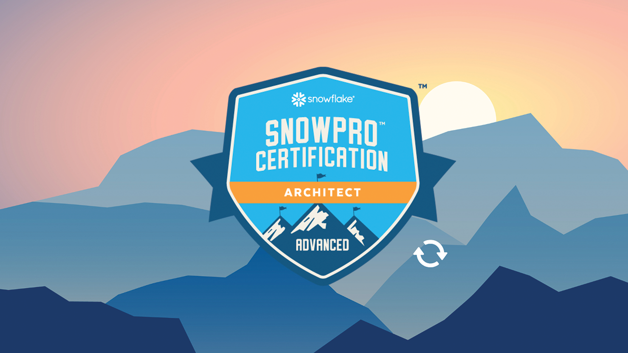 SnowPro® Advanced Architect Recertification
