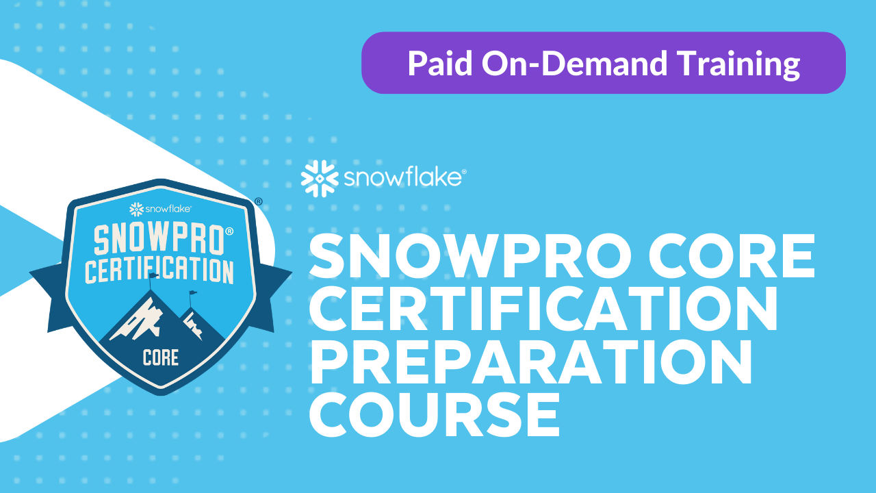 SnowPro Core Certification Prep Course