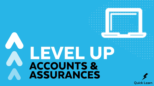 Level Up: Accounts & Assurances
