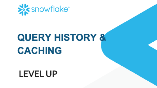 Level Up: Query History & Caching